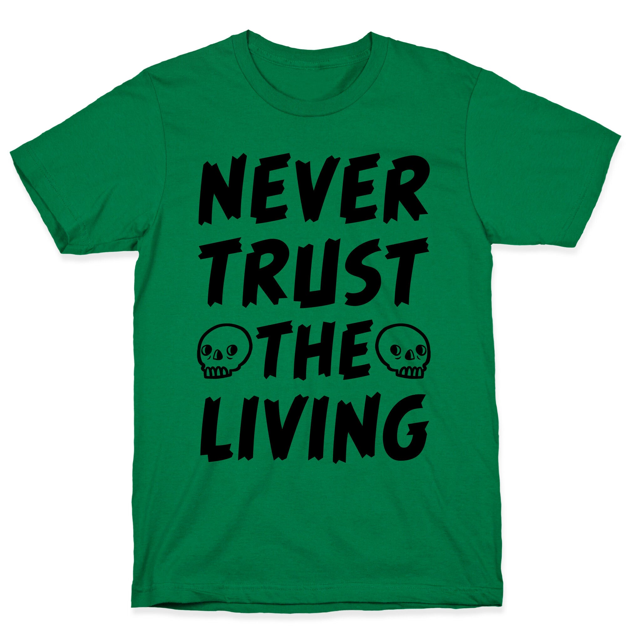 Never Trust The Living T-Shirt